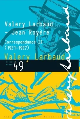 Valery Larbaud-Jean Royère, Correspondance II (1921-1927)