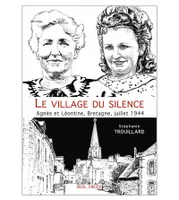 Le village du silence, Agnès et Léontine, Bretagne, juillet 1944