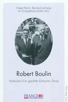 Robert Boulin, Itinéraires d'un gaulliste (Libourne, Paris)