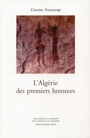 L'Algérie des premiers hommes Ginette Aumassip