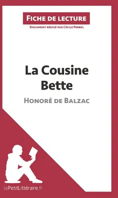 La Cousine Bette d'Honoré de Balzac (Fiche de lecture), Analyse complète et résumé détaillé de l'oeuvre