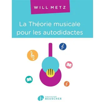 La théorie musicale pour les autodidactes, Une approche simple et logique pour découvrir, comprendre et maîtriser la mystérieuse théorie musicale, sans devoir lire une note !
