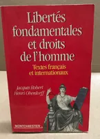 Libertes fondamentales, textes français et internationaux