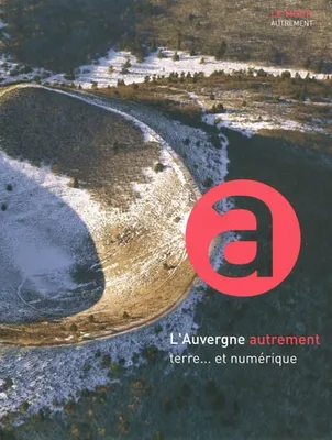 L'Auvergne autrement terre... et numérique, terre et numérique