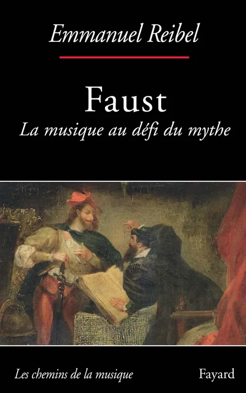 Faust, La musique au défi du mythe Emmanuel Reibel