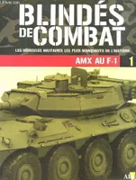 BLINDES DE COMBAT, LES VEHICULES MILITAIRES LES PLUS MARQUANTS DE L'HISTOIRE - AMX AU F-1 (1)