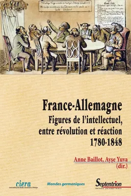 France-Allemagne, Figures de l'intellectuel, entre révolution et réaction (1780-1848)