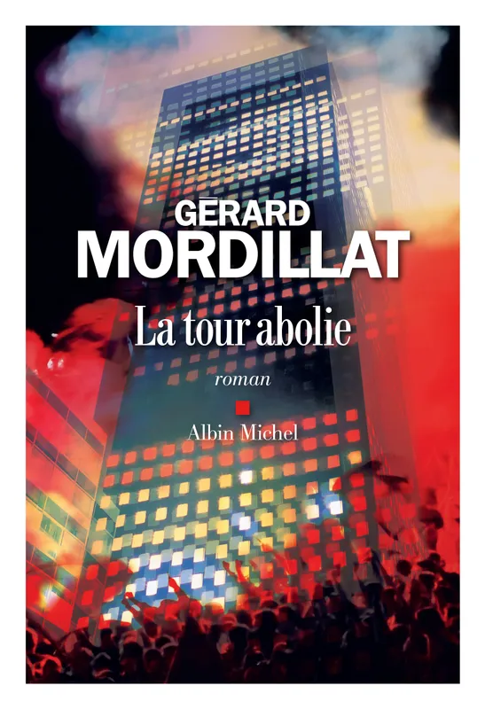 Livres Littérature et Essais littéraires Romans contemporains Francophones La tour abolie Gérard Mordillat