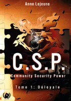 Community Sécurity Power (C.S.P.), Tome 1: Déloyale