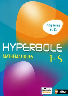 Hyperbole mathématiques 1re S / grand format 2011, programme 2011