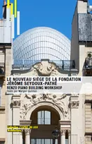 Le nouveau siège de la Fondation Jérôme Seydoux-Pathé, Renzo Piano Building Workshop.