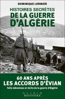 Histoires secrètes de la guerre d'Algérie, 60 ans après les accords d'évian
