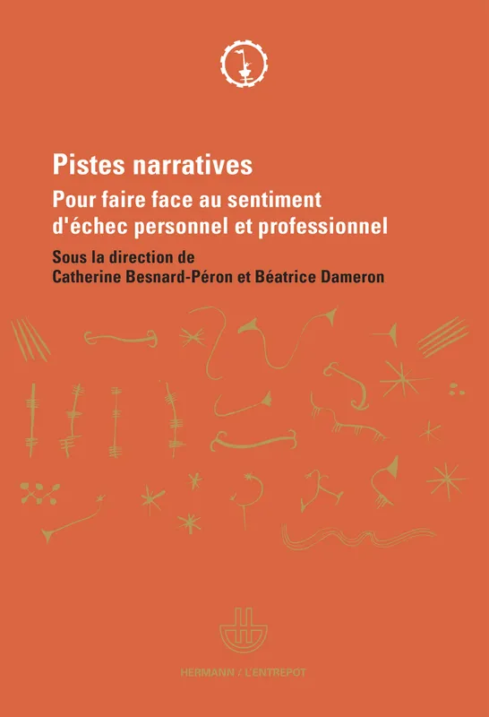 Pistes narratives, Pour faire face au sentiment d'échec personnel et professionnel Béatrice Dameron, Catherine Besnard-Péron