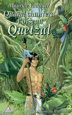 Quand chantera l'oiseau Quetzal, roman