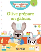 J'apprends à lire avec Olive - Olive prépare un gâteau - niveau 1