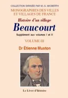 BEAUCOURT. SUPPLEMENT A L'HISTOIRE D'UN VILLAGE. VOLUME III