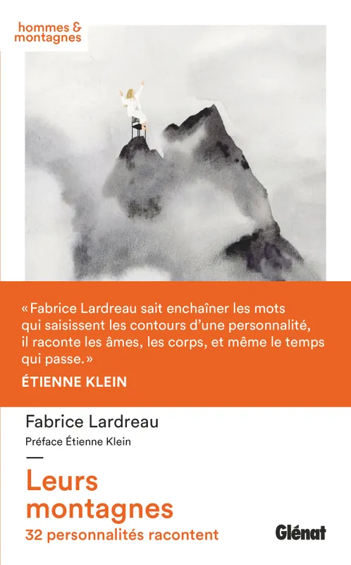 Livres Sciences Humaines et Sociales Actualités Leurs montagnes, 32 personnalités racontent Fabrice Lardreau