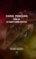 Zaxia Tracker - Tome VII, Le sanctuaire spatial
