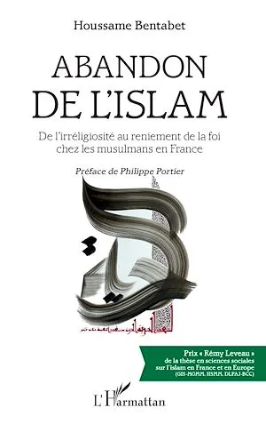 Abandon de l'islam, De l'irréligiosité au reniement de la foi chez les musulmans en France Houssame Bentabet