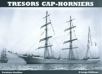 Trésors cap-horniers, trésors & inédits photographiques des grands voiliers cap-horniers français