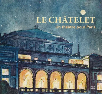 Le Châtelet, Un Théâtre pour Paris