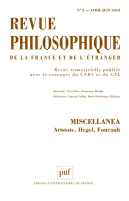 Revue philosophique 2018, t. 143 (2), Miscellanea : Aristote, Hegel, Foucault
