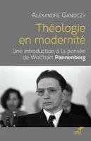 Théologie en modernité. Introd. à la pensée de Pannenberg