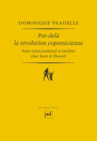 Par-delà la révolution copernicienne, Sujet transcendantal et facultés chez Kant et Husserl