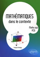 Mathématiques dans le contexte - Maths sup, PCSI, prépas scientifiques, maths sup, PCSI