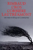 Rimbaud, Lautréamont, Cros, Corbière. Oeuvres poét. compl. NE