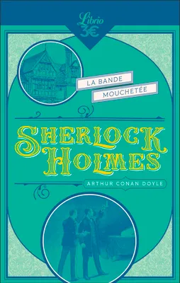 Sherlock Holmes - La Bande mouchetée, Suivi de L'Association des Hommes roux - L'Escarmoucle bleue - Les Cinq Pépins d'orange