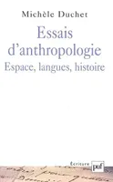 Essais d'anthropologie, espace, langues, histoire