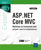 ASP.NET Core MVC - Maîtrisez ce framework web puissant, ouvert et multiplateforme (3e édition), Maîtrisez ce framework web puissant, ouvert et multiplateforme (3e édition)