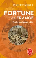 3, Paris, ma bonne ville (Fortune de France, Tome 3)