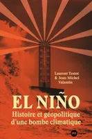 El Niño : histoire et géopolitique d'une bombe climatique