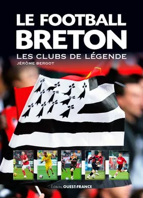 Le Football breton, Les clubs de légende
