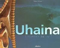 Uhaina - l'essence du surf, l'essence du surf