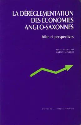 La déréglementation des économies anglo-saxonnes, Bilan et perspectives