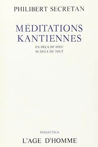 MEDITATIONS KANTIENNES SECRETAN PHILIBERT