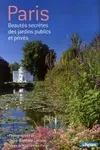Paris, Beautés secrètes des jardins publics et privés
