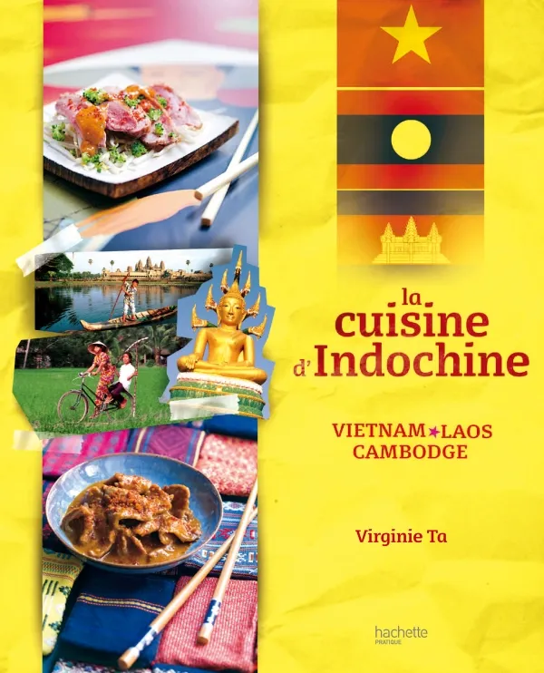 Livres Loisirs Gastronomie Cuisine Cuisine d'Indochine, Vietnam, Laos, Cambodge Virginie Ta, Philippe Vaurès