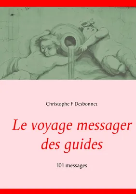 Le voyage messager des Guides, 101 messages