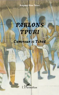 Parlons tpuri, Cameroun et Tchad