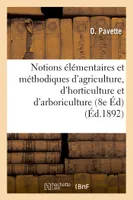 Notions élémentaires et méthodiques d'agriculture, d'horticulture et d'arboriculture, 8e Éd