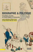 Biographie & politique, Vie publique, vie privée, de l'ancien régime à la restauration