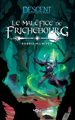 Descent : Le Maléfice de Frichebourg - Roman fantasy - Officiel - Dès 14 ans et adulte - 404 éditions