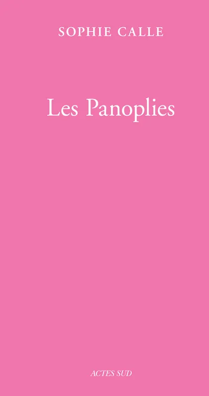 Doubles-jeux, 3, Les panoplies (Livre III) Sophie Calle