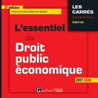 L'essentiel du droit public économique / 2017-2018 : l'action économique publique et la régulation