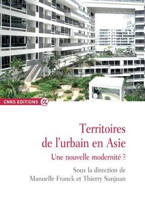Territoires de l'urbain en Asie - Une nouvelle modernité ?