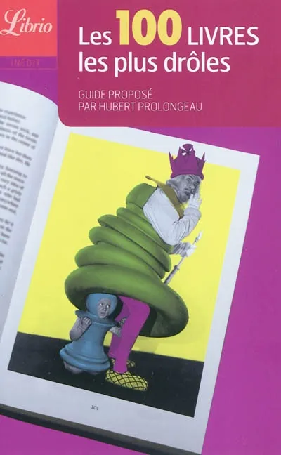 Les 100 livres les plus drôles, Guide proposé par Hubert Prolongeau Hubert Prolongeau